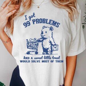 99 Problems Bear Meme Funny Retro Graphic Casual T-Shirt 166